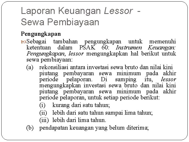 Laporan Keuangan Lessor Sewa Pembiayaan Pengungkapan Sebagai tambahan pengungkapan untuk memenuhi ketentuan dalam PSAK