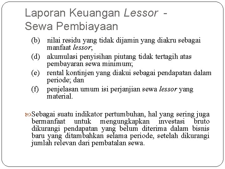 Laporan Keuangan Lessor Sewa Pembiayaan (b) nilai residu yang tidak dijamin yang diakru sebagai