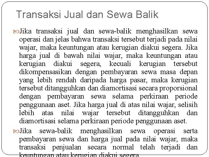 Transaksi Jual dan Sewa Balik Jika transaksi jual dan sewa-balik menghasilkan sewa operasi dan