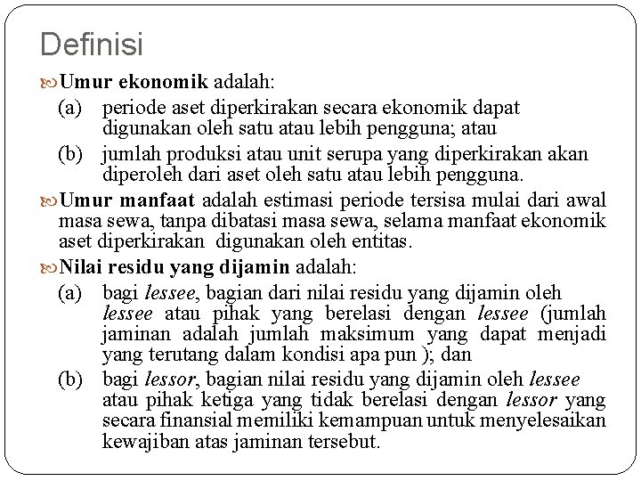 Definisi Umur ekonomik adalah: (a) periode aset diperkirakan secara ekonomik dapat digunakan oleh satu