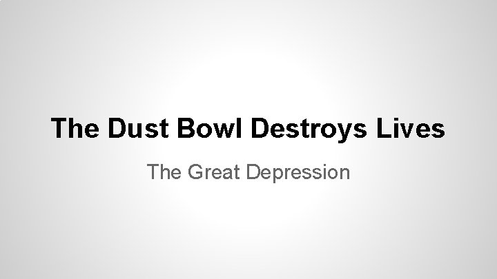 The Dust Bowl Destroys Lives The Great Depression 