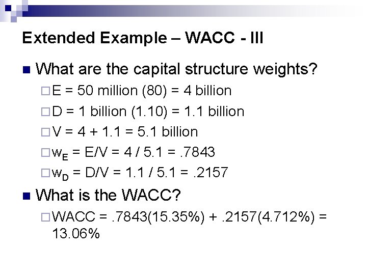 Extended Example – WACC - III n What are the capital structure weights? ¨E