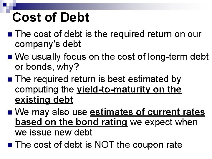 Cost of Debt The cost of debt is the required return on our company’s