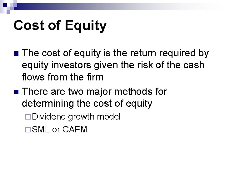 Cost of Equity The cost of equity is the return required by equity investors