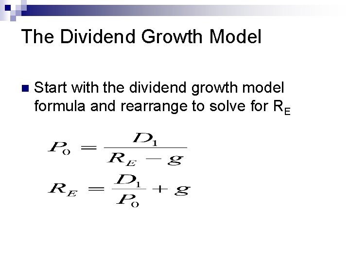 The Dividend Growth Model n Start with the dividend growth model formula and rearrange