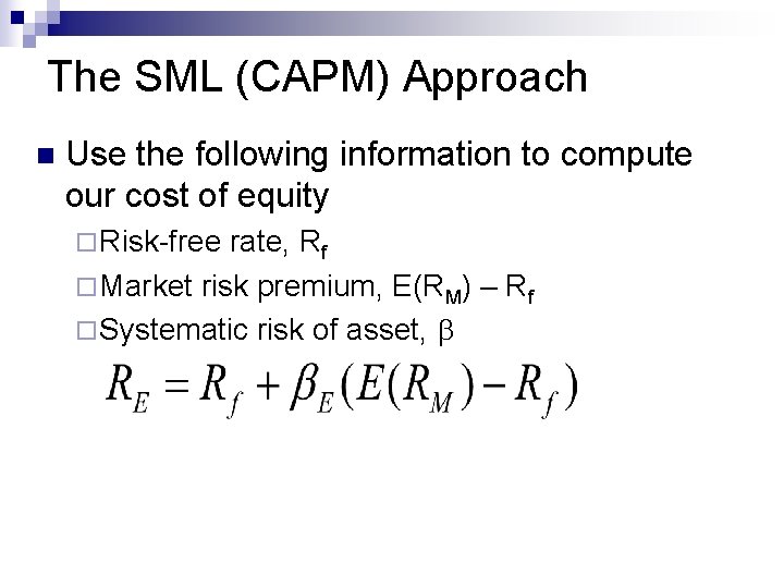 The SML (CAPM) Approach n Use the following information to compute our cost of