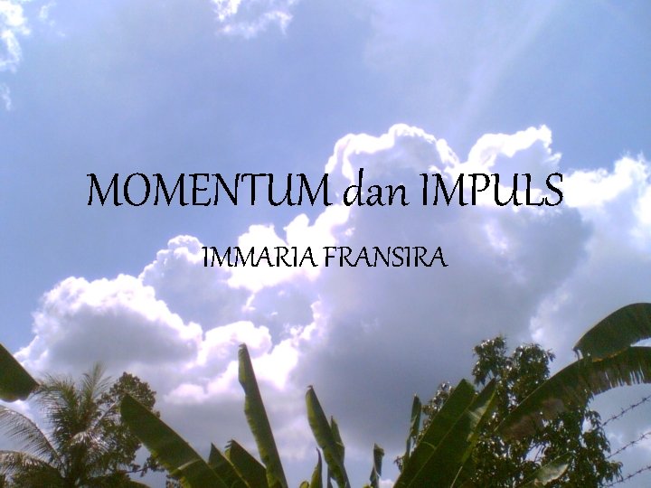 MOMENTUM dan IMPULS IMMARIA FRANSIRA 