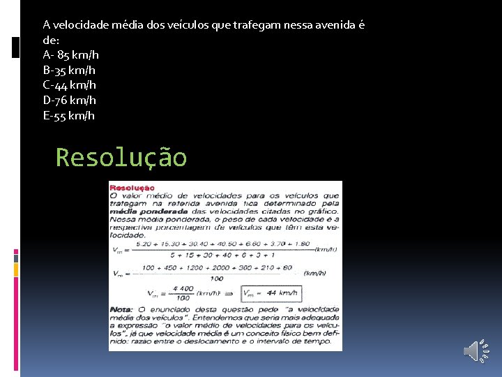 A velocidade média dos veículos que trafegam nessa avenida é de: A- 85 km/h