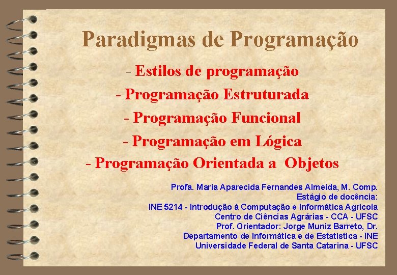 Paradigmas de Programação - Estilos de programação - Programação Estruturada - Programação Funcional -