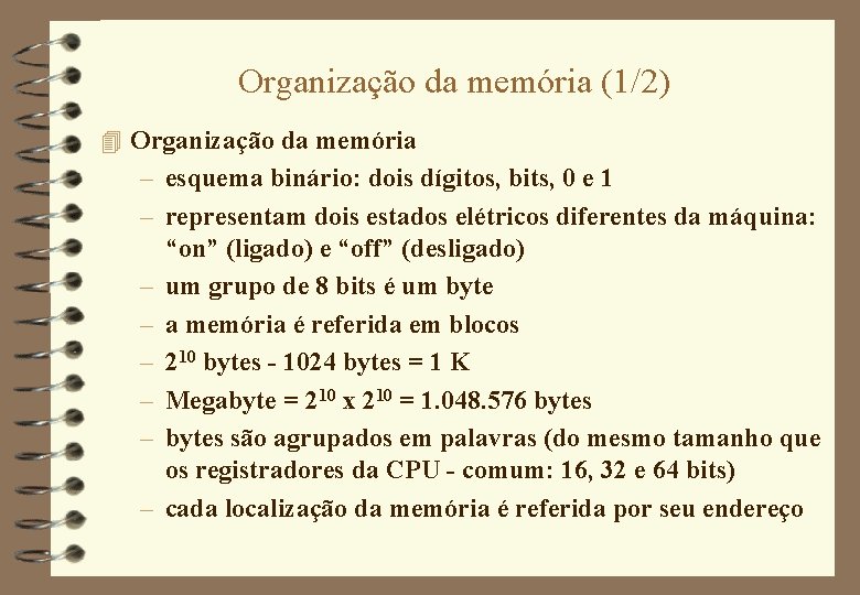 Organização da memória (1/2) 4 Organização da memória – esquema binário: dois dígitos, bits,