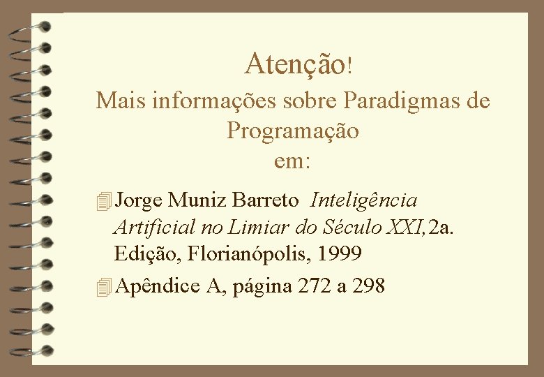 Atenção! Mais informações sobre Paradigmas de Programação em: 4 Jorge Muniz Barreto Inteligência Artificial