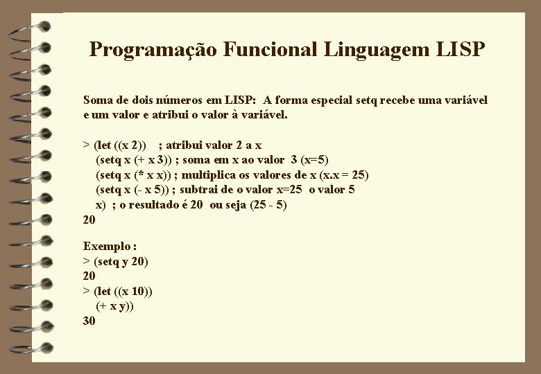 Programação Funcional Linguagem LISP Soma de dois números em LISP: A forma especial setq