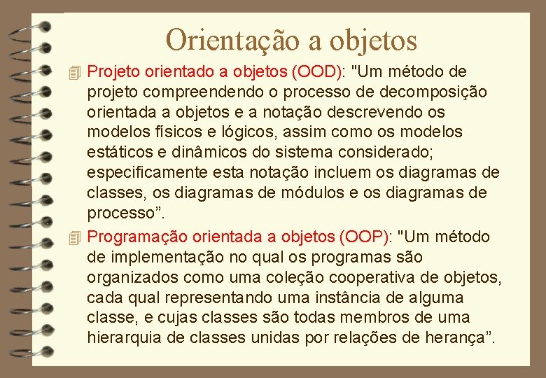 Orientação a objetos 4 Projeto orientado a objetos (OOD): "Um método de projeto compreendendo