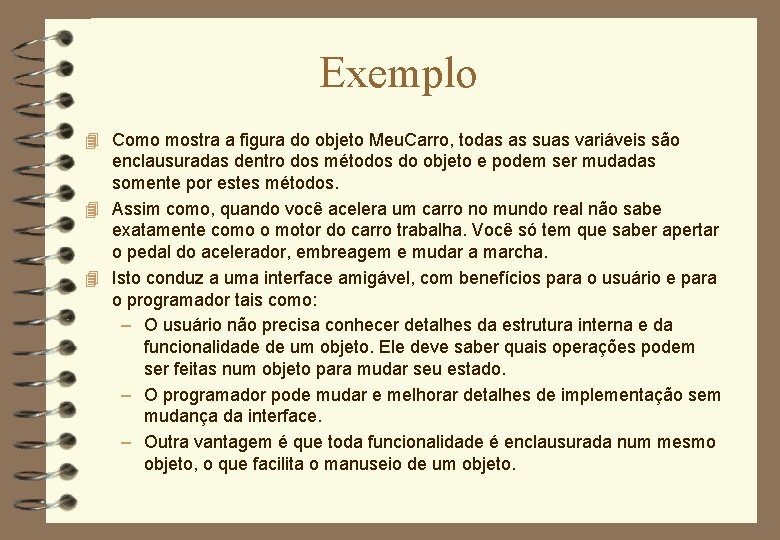 Exemplo 4 Como mostra a figura do objeto Meu. Carro, todas as suas variáveis