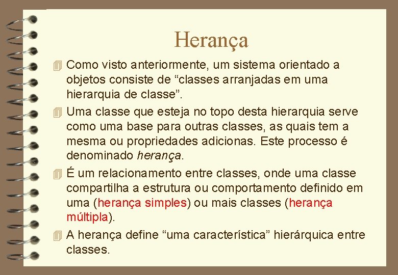 Herança 4 Como visto anteriormente, um sistema orientado a objetos consiste de “classes arranjadas