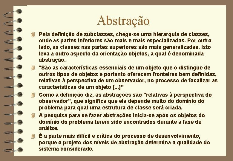 Abstração 4 Pela definição de subclasses, chega-se uma hierarquia de classes, 4 4 onde