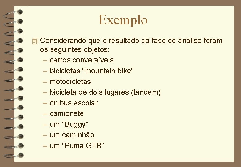 Exemplo 4 Considerando que o resultado da fase de análise foram os seguintes objetos: