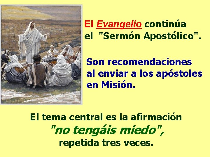 El Evangelio continúa el "Sermón Apostólico". Son recomendaciones al enviar a los apóstoles en