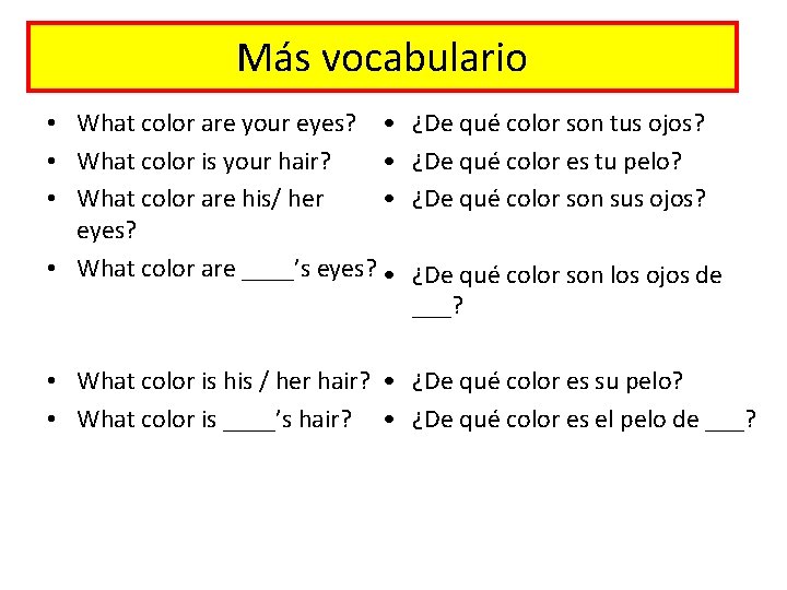 Más vocabulario • What color are your eyes? • • What color is your