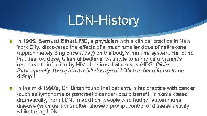 LDN-History S In 1985, Bernard Bihari, MD, a physician with a clinical practice in