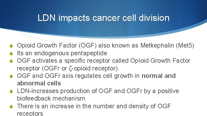 LDN impacts cancer cell division S Opioid Growth Factor (OGF) also known as Metkephalin