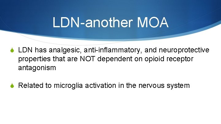 LDN-another MOA S LDN has analgesic, anti-inflammatory, and neuroprotective properties that are NOT dependent
