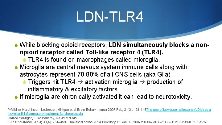 LDN-TLR 4 S While blocking opioid receptors, LDN simultaneously blocks a non- opioid receptor