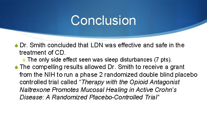 Conclusion S Dr. Smith concluded that LDN was effective and safe in the treatment