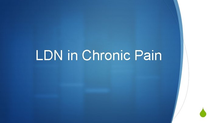 LDN in Chronic Pain S 