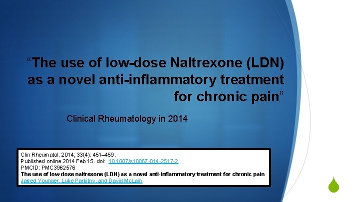 “The use of low-dose Naltrexone (LDN) as a novel anti-inflammatory treatment for chronic pain”