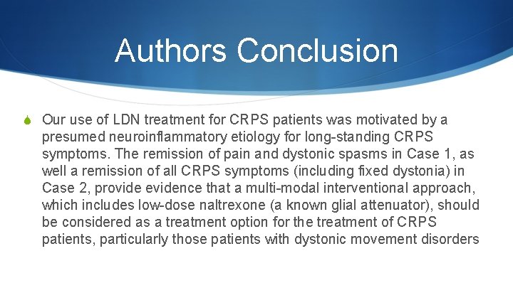 Authors Conclusion S Our use of LDN treatment for CRPS patients was motivated by