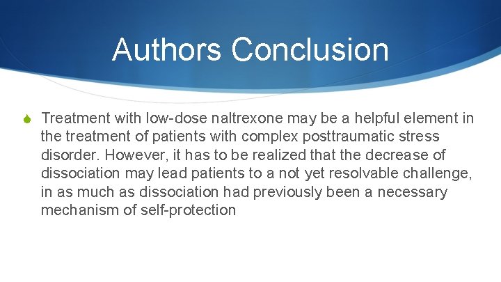 Authors Conclusion S Treatment with low-dose naltrexone may be a helpful element in the