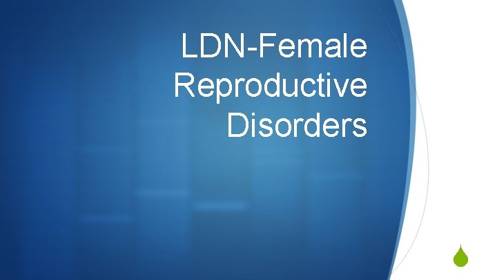 LDN-Female Reproductive Disorders S 