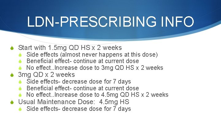 LDN-PRESCRIBING INFO S Start with 1. 5 mg QD HS x 2 weeks S