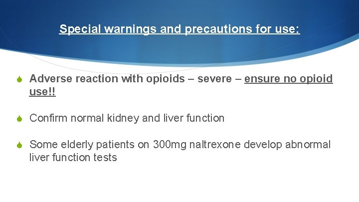 Special warnings and precautions for use: S Adverse reaction with opioids – severe –