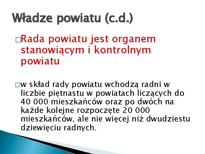 Władze powiatu (c. d. ) �Rada powiatu jest organem stanowiącym i kontrolnym powiatu �w