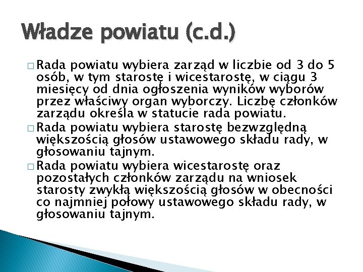Władze powiatu (c. d. ) � Rada powiatu wybiera zarząd w liczbie od 3