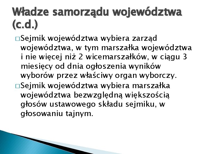 Władze samorządu województwa (c. d. ) � Sejmik województwa wybiera zarząd województwa, w tym