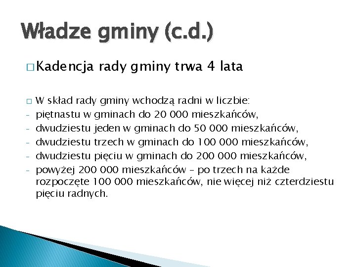 Władze gminy (c. d. ) � Kadencja � - rady gminy trwa 4 lata