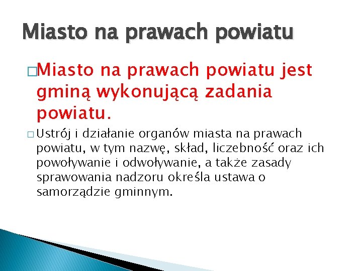 Miasto na prawach powiatu �Miasto na prawach powiatu jest gminą wykonującą zadania powiatu. �