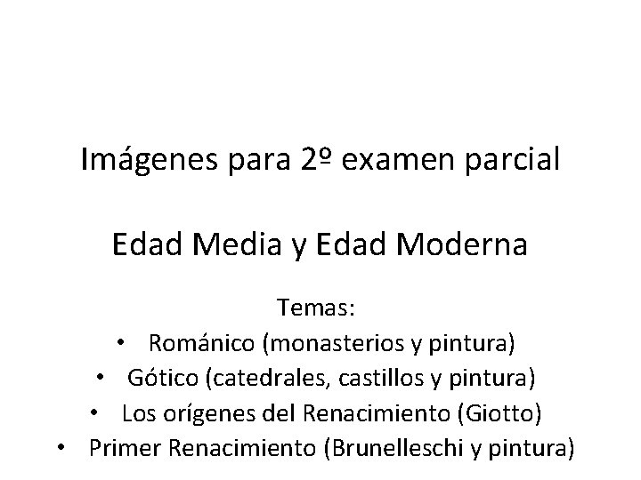 Imágenes para 2º examen parcial Edad Media y Edad Moderna Temas: • Románico (monasterios