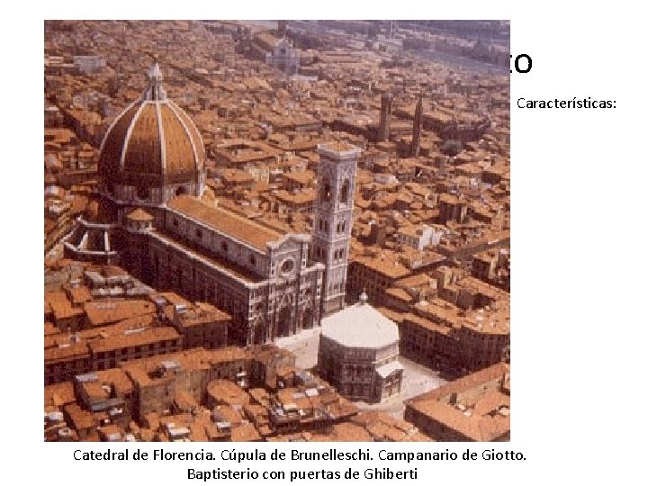 El arte en el Renacimiento Características: Catedral de Florencia. Cúpula de Brunelleschi. Campanario de