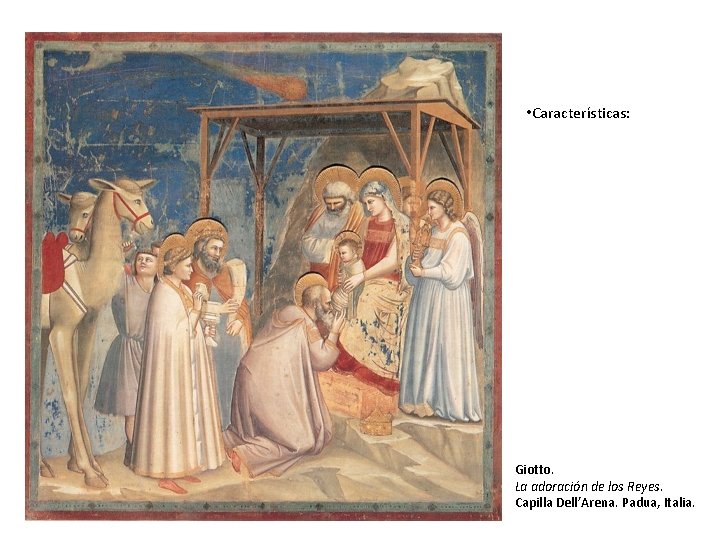  • Características: Giotto. La adoración de los Reyes. Capilla Dell’Arena. Padua, Italia. 