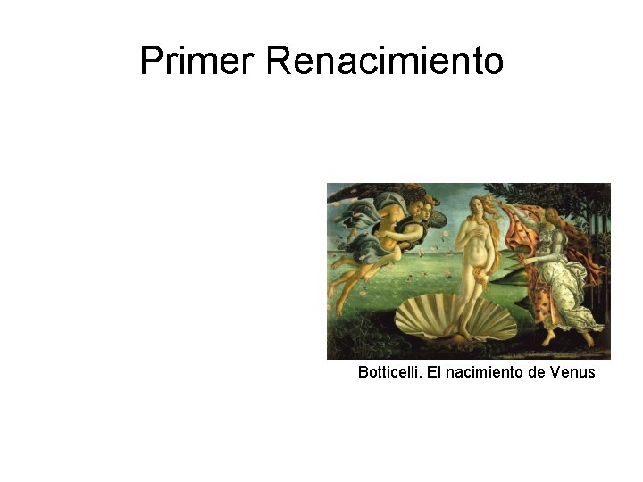 Primer Renacimiento Botticelli. El nacimiento de Venus 
