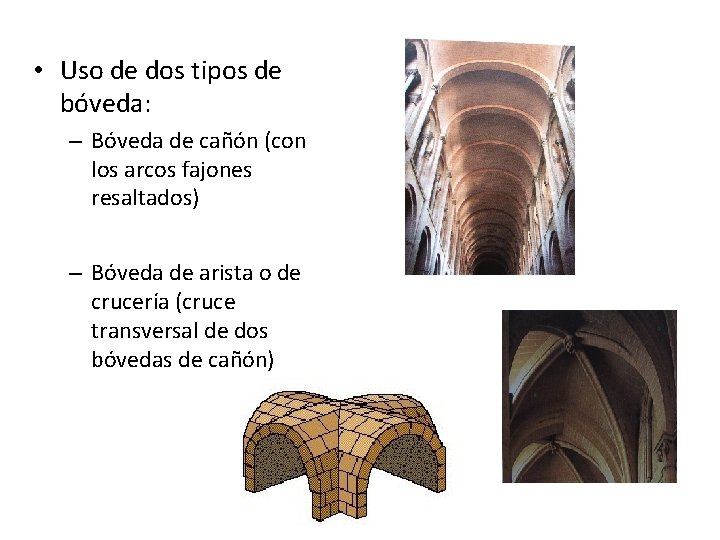  • Uso de dos tipos de bóveda: – Bóveda de cañón (con los