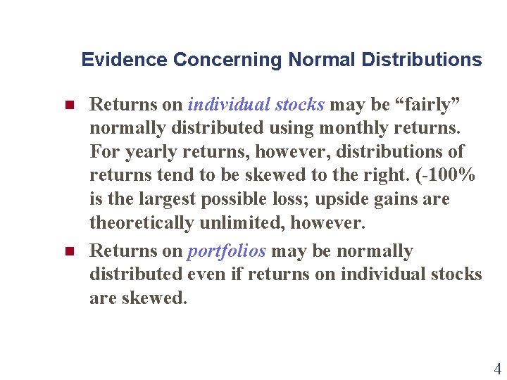 Evidence Concerning Normal Distributions n n Returns on individual stocks may be “fairly” normally Evidence Concerning Normal Distributions n n Returns on individual stocks may be “fairly” normally