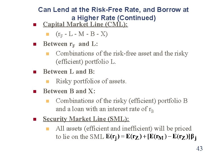 Can Lend at the Risk-Free Rate, and Borrow at a Higher Rate (Continued) n Can Lend at the Risk-Free Rate, and Borrow at a Higher Rate (Continued) n