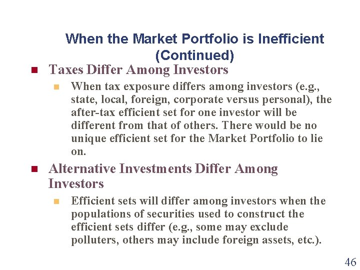 n When the Market Portfolio is Inefficient (Continued) Taxes Differ Among Investors n n n When the Market Portfolio is Inefficient (Continued) Taxes Differ Among Investors n n