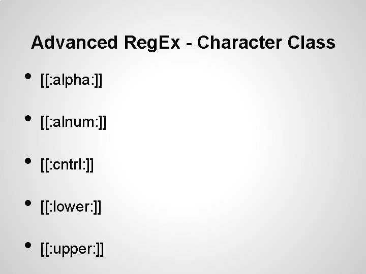 Advanced Reg. Ex - Character Class • [[: alpha: ]] • [[: alnum: ]]