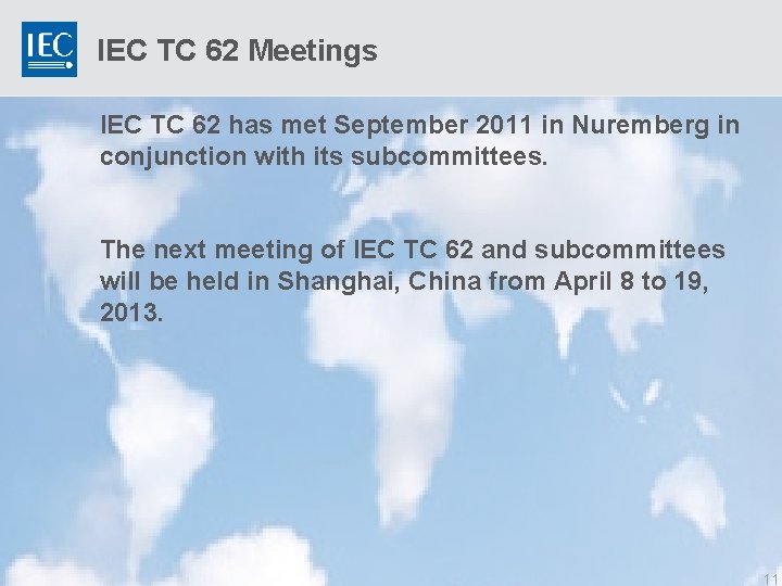 IEC TC 62 Meetings IEC TC 62 has met September 2011 in Nuremberg in